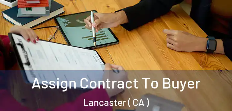  Assign Contract To Buyer Lancaster ( CA )
