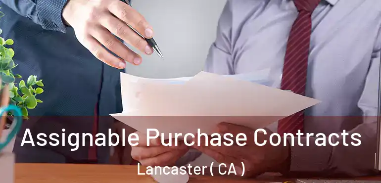  Assignable Purchase Contracts Lancaster ( CA )