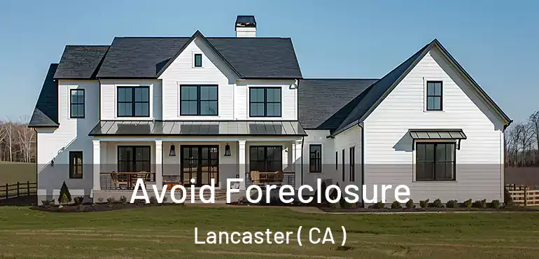  Avoid Foreclosure Lancaster ( CA )