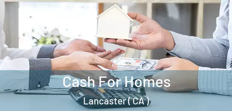  Cash For Homes Lancaster ( CA )