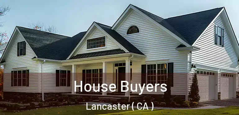  House Buyers Lancaster ( CA )