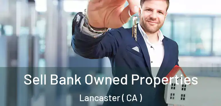  Sell Bank Owned Properties Lancaster ( CA )