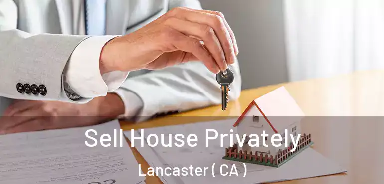  Sell House Privately Lancaster ( CA )