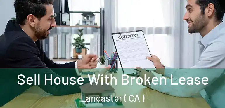  Sell House With Broken Lease Lancaster ( CA )