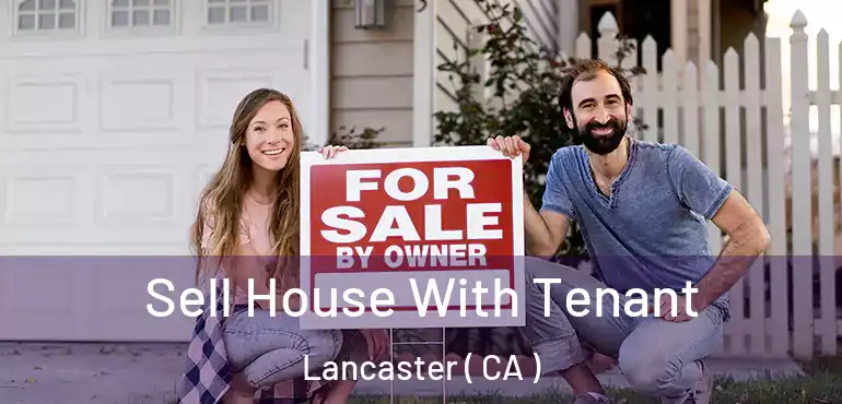  Sell House With Tenant Lancaster ( CA )